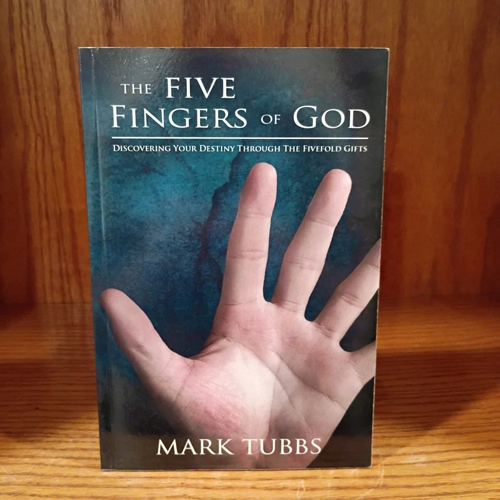 The Five Fingers of God: Discovering Your Destiny Through the..., by Mark Tubbs